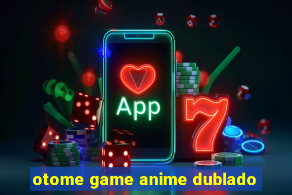 otome game anime dublado