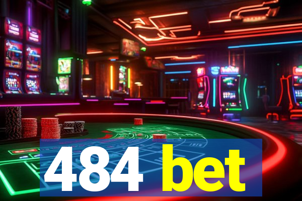 484 bet