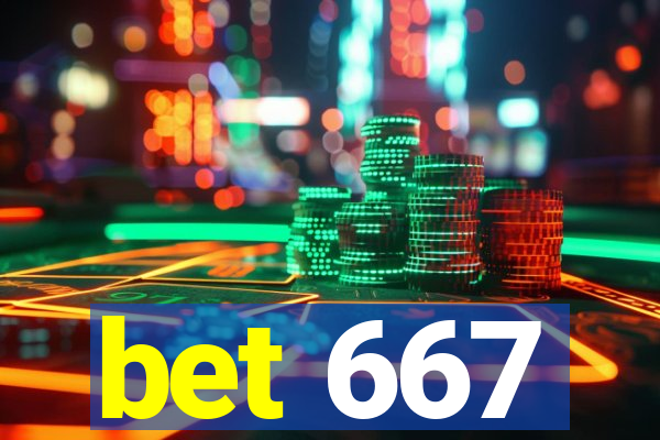 bet 667