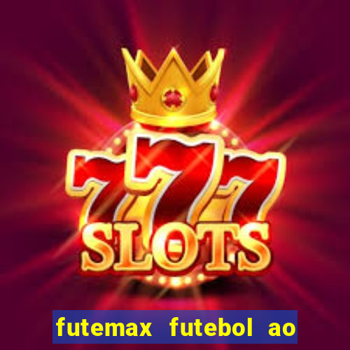 futemax futebol ao vivo online