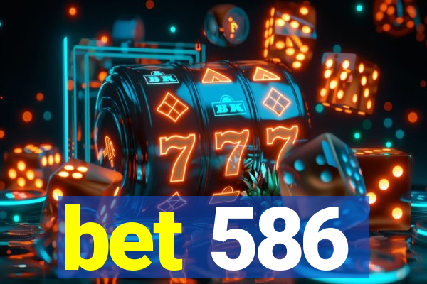 bet 586