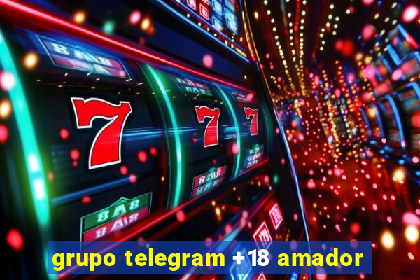 grupo telegram +18 amador