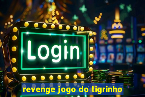 revenge jogo do tigrinho