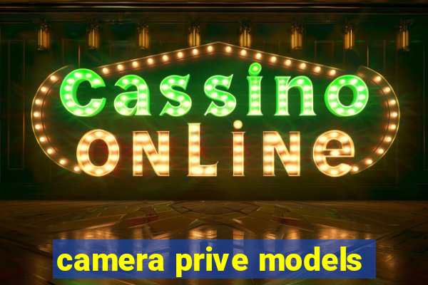 camera prive models