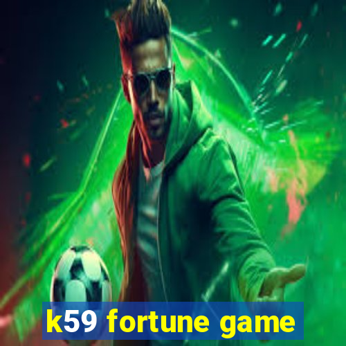 k59 fortune game