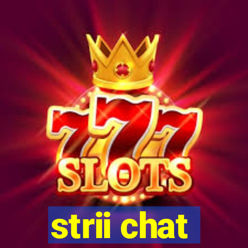 strii chat