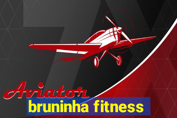 bruninha fitness