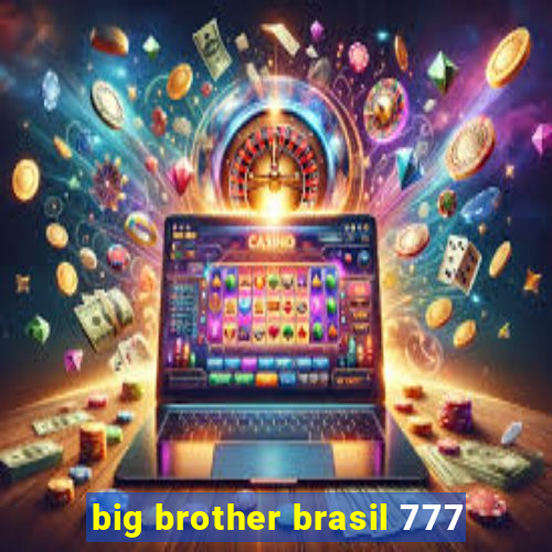 big brother brasil 777