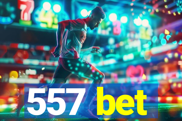 557 bet