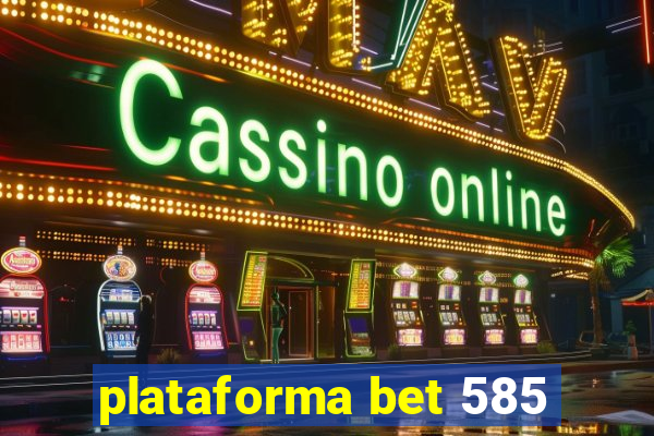 plataforma bet 585