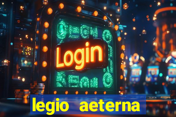 legio aeterna victrix letra