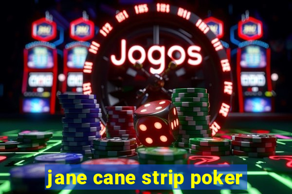 jane cane strip poker