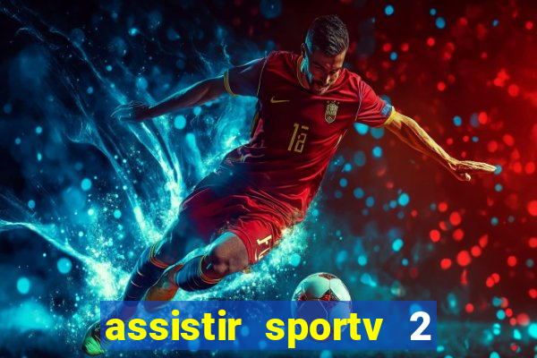 assistir sportv 2 ao vivo futemax