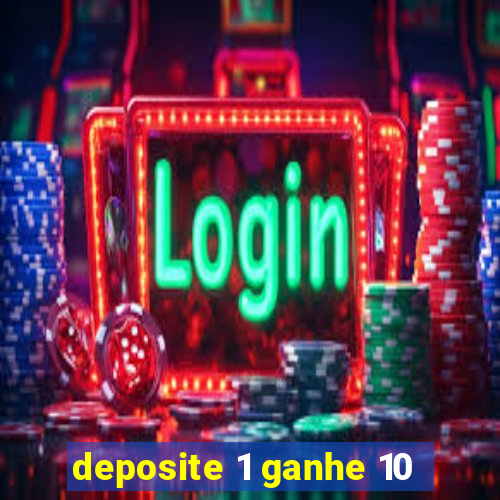 deposite 1 ganhe 10