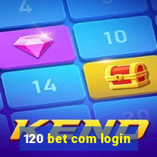 120 bet com login