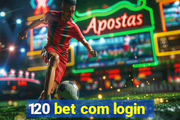 120 bet com login