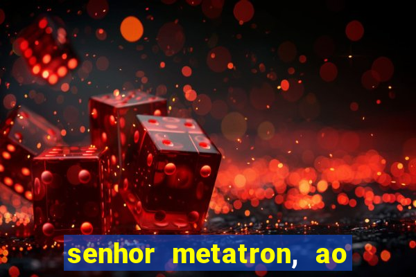 senhor metatron, ao senhor maitreya e a saint germain