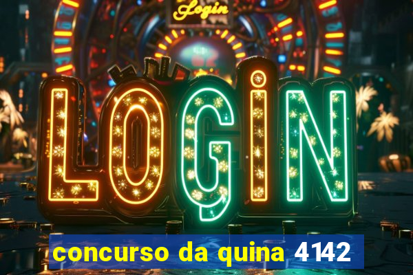 concurso da quina 4142