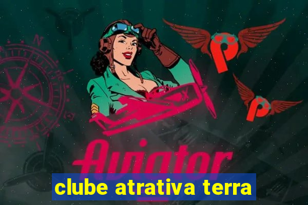 clube atrativa terra