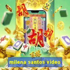 milena santos video