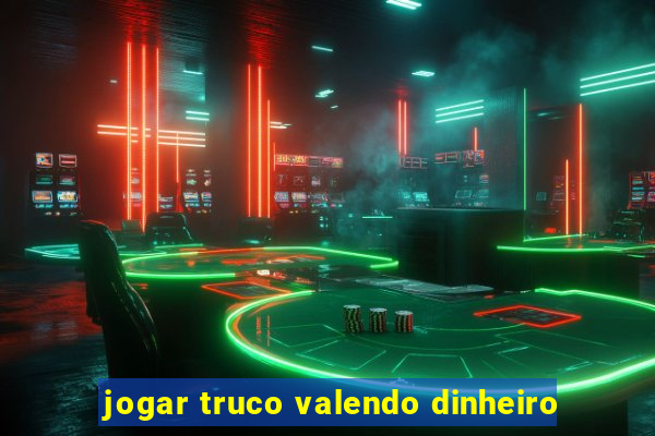 jogar truco valendo dinheiro