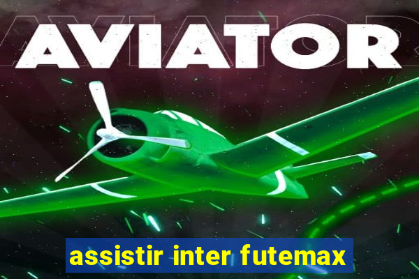 assistir inter futemax