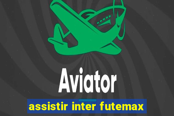 assistir inter futemax