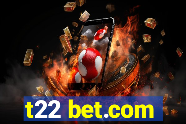 t22 bet.com