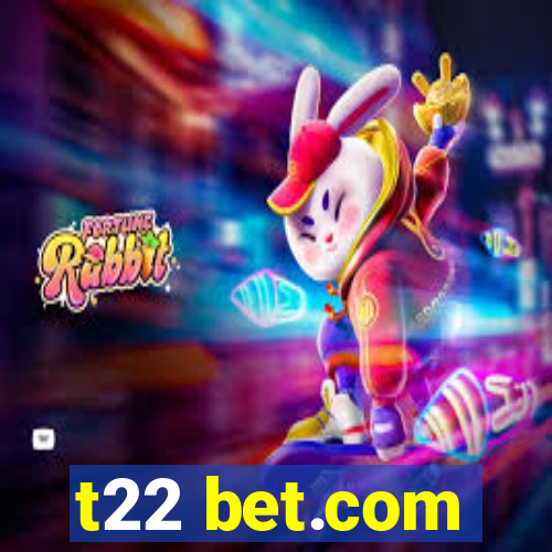 t22 bet.com