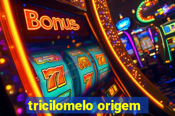 tricilomelo origem