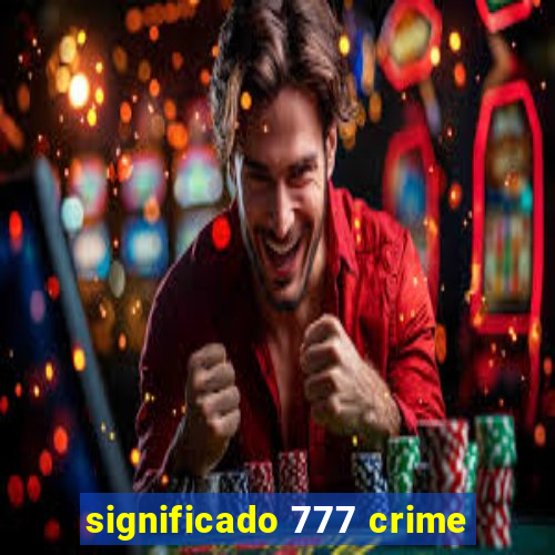 significado 777 crime