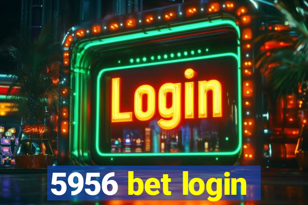 5956 bet login