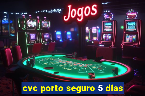 cvc porto seguro 5 dias