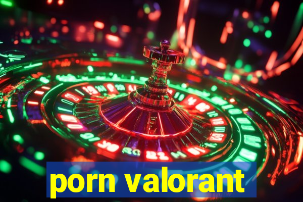 porn valorant