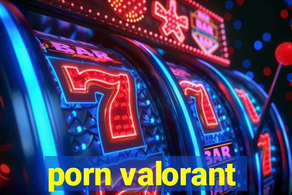 porn valorant