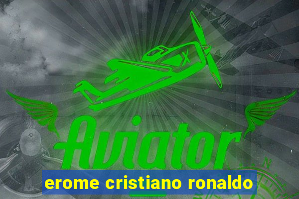 erome cristiano ronaldo