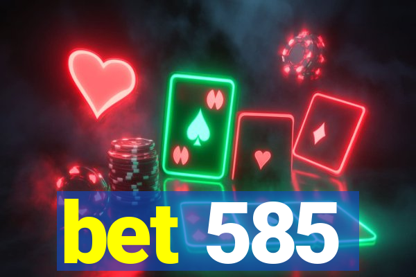 bet 585