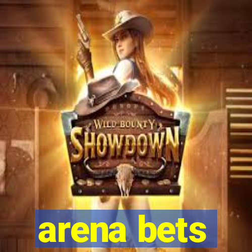 arena bets