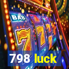 798 luck