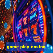 game play casino