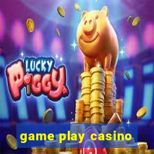 game play casino