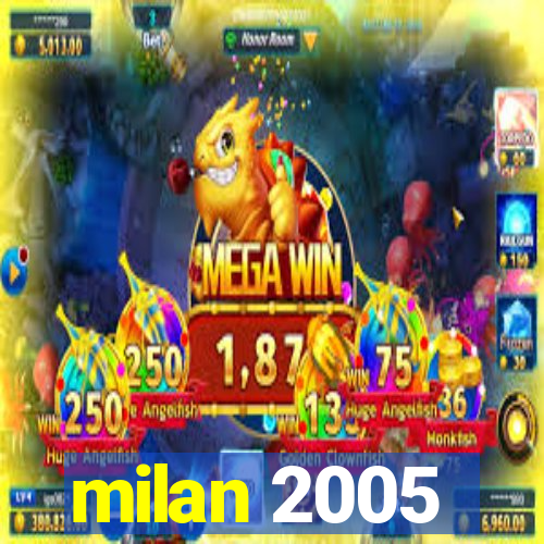 milan 2005