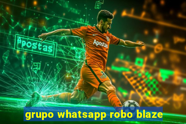 grupo whatsapp robo blaze