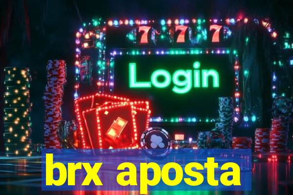 brx aposta