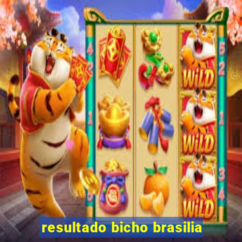 resultado bicho brasilia