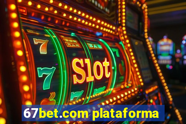 67bet.com plataforma