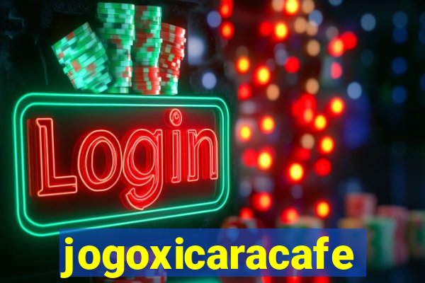 jogoxicaracafe