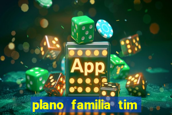 plano familia tim 3 chips