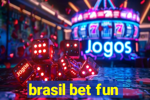 brasil bet fun