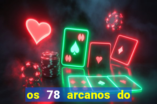 os 78 arcanos do tarot e seus significados